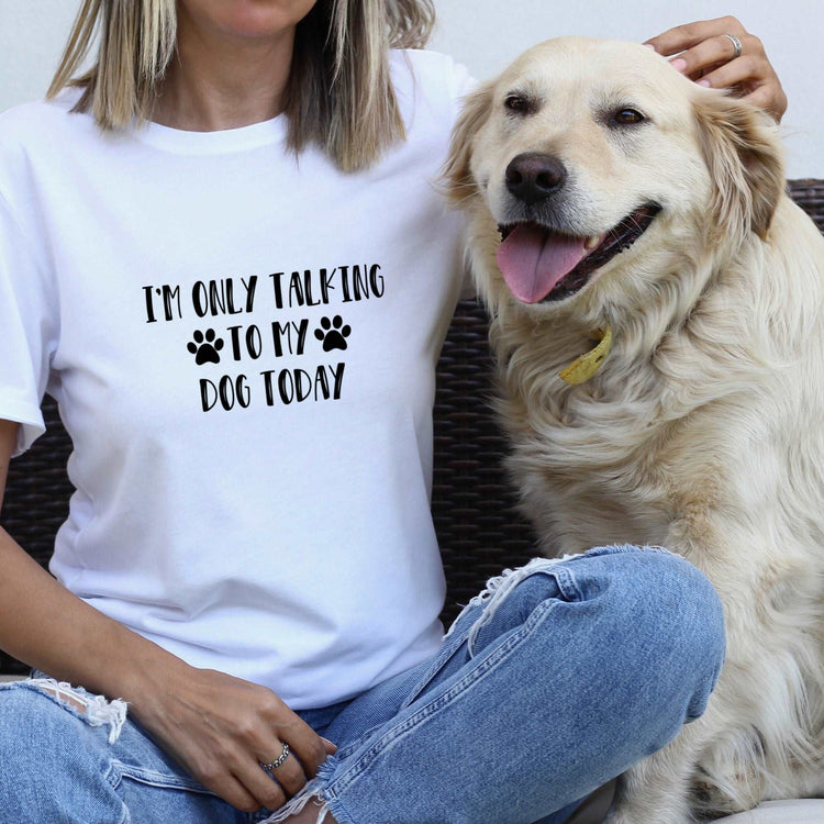 I'm only talking to my dogs today t-shirt