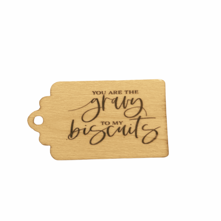 You are the gravy to my biscuits wood gift tag  beeuteefull designs
